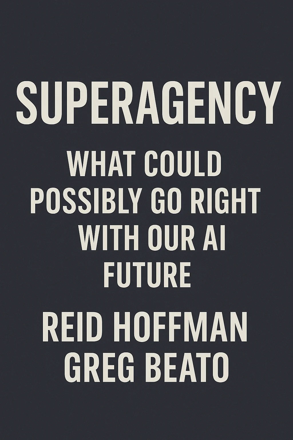 Cover image of Superagency: What Could Possibly Go Right with Our AI Future by Reid Hoffman, Greg Beato